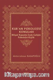 Kur’an Psikolojisi Konuları <br /> Bilişsel Kapasite-İrade-Gelişim Psikolojisi-Kişilik