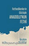 Fethedilenlerin Gözüyle Anadolu’nun Fethi