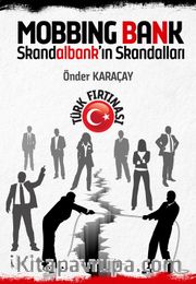 Mobbing Bank <br /> Skandalbank’ın Skandalları