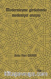 Modernleşme Girdabında Medeniyet Arayışı 
