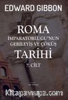Roma İmparatorluğu’nun Gerileyiş ve Çöküş Tarihi (7. Cilt)