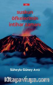 Suskun Öfkelerimin İntihar Zamanı