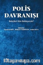 Polis Davranışı <br /> Bekçileri Kim Bekleyecek?