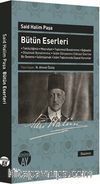 Said Halim Paşa Bütün Eseleri & Taklitçiliğimiz - Meşrutiyet - Toplumsal Bunalımımız - Bağnazlık - Düşünsel Bunalımımız - İslam Dünyasının Çöküşü Üzerine Bir Deneme - İslamlaşmak - İslam Toplumunda Siyasal Kurumlar