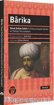 Barika <br /> Yavuz Sultan Selim'in Farsça Seçme Şiirleri ve Türkçe Tercümeleri