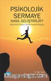 Psikolojik Sermaye Nasıl Geliştirilir? & Daha Pozitif Olmaya Yönelik Ampirik Bulgular