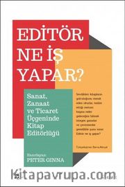 Editör Ne İş Yapar? <br /> Sanat, Zanaat ve Ticaret Üçgeninde Kitap Editörlüğü