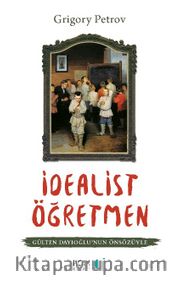 İdealist Öğretmen (Gülten Dayıoğlu’nun Önsözüyle)