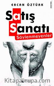 Satış Sanatı <br /> Söylenmeyenler
