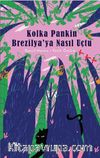 Kolka Pankin Brezilya’ya Nasil Uçtu