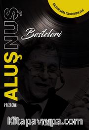 Aluş Nuş Besteleri <br /> Balkanlarda Ecdadımızın Sesi