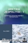 Arktika Jeopolitiği 1 & Jeopolitik Durum, Küresel İklim Değişikliği ve Yeni Enerji Havzaları