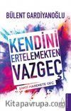 Kendini Ertelemekten Vazgeç