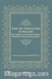 Kur’an Psikolojisi Konuları <br /> Ruh Sağlığı-Sosyal Psikoloji-Eğitim Psikolojisi-Metapsişik Deneyimler