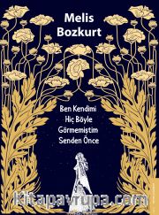 Ben Kendimi Hiç Böyle Görmemiştim Senden Önce