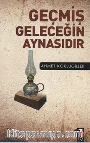 Geçmiş Geleceğin Aynasıdır