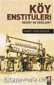 Köy Enstitüleri Nedir? Ne Değildir?