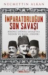 İmparatorluğun Son Savaşı & Birinci Dünya Savaşı'na Neden ve Nasıl Girdik?