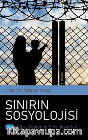Sınırın Sosyolojisi <br /> Ulus, Devlet ve Sınır İnsanları