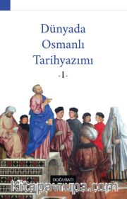 Dünyada Osmanlı  Tarihyazımı 1