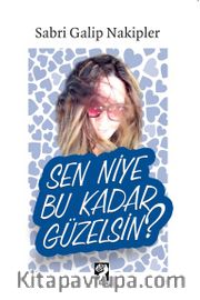 Sen Niye Bu Kadar Güzelsin?