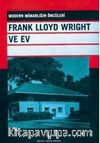 Frank Lloyd Wright ve Ev / Modern Mimarlığın Öncüleri