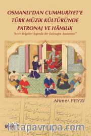 Osmanlı’dan Cumhuriyet’e Türk Müzik Kültüründe Patronaj Ve Hamilik