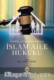 Güncel Uygulamalarıyla İslam Aile Hukuku