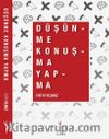 Düşün-me Konuş-ma  Yap-ma