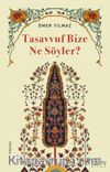 Tasavvuf Bize Ne Söyler?