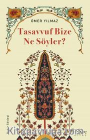 Tasavvuf Bize Ne Söyler?