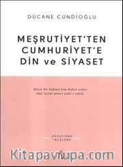 Meşrutiyet'ten Cumhuriyet'e Din ve Siyaset