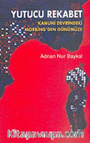 Yutucu Rekabet <br /> Kanuni Devrindeki Mobbing'den Günümüze