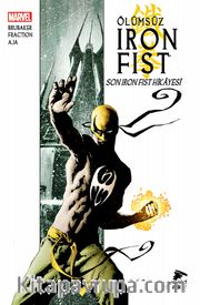 Ölümsüz Iron Fist Cilt 01 <br /> Son Iron Fist Hikayesi