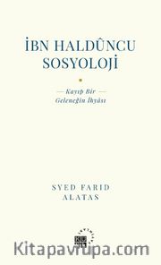 İbn Halduncu Sosyoloji <br /> Kayıp Bir Geleneğin İhyası