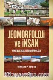 Jeomorfoloji ve İnsan <br /> Uygulamalı Jeomorfoloji