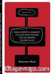 Kral Oipudus - Hamlet ve Satıcının Ölümü Oyunlarında Trajik Olan