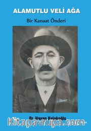 Alamutlu Veli Ağa <br /> Bir Kanaat Önderi
