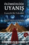 Ölümsüzlüğe Uyanış & Ezoterik Bir Yolculuk 