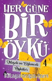 Her Güne Bir Öykü 4 / Neşeli ve Eğlenceli Öyküler
