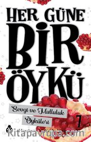 Her Güne Bir Öykü 7 / Sevgi ve Mutluluk Öyküleri