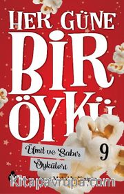 Her Güne Bir Öykü 9 / Ümit ve Sabır Öyküleri