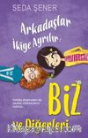 Arkadaşlar İkiye Ayrılır: Biz ve Diğerleri