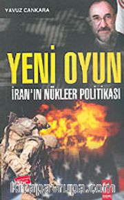 Yeni Oyun: İran'ın Nükleer Politikası