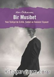 Bir Musibet / Yeni Türkiye’de Erillik, Şiddet ve Feminist Siyaset