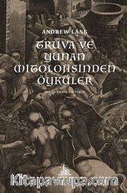 Truva ve Yunan Mitolojisinden Öyküler