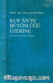 Kur'an'ın Bütünlüğü Üzerine (Kur'an'ın Kur'an'la Tefsiri)