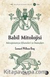 Babil Mitolojisi & Mezopotamya Efsaneleri ve İnanışları
