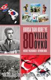 Bursa’dan Kore’ye 80 Yıllık Öykü
