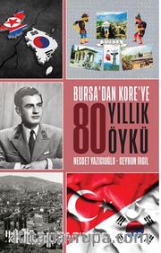 Bursa’dan Kore’ye 80 Yıllık Öykü